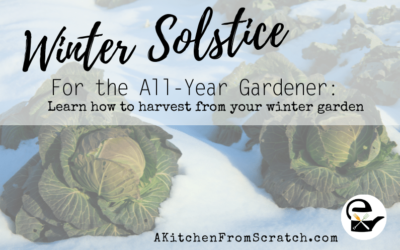 Winter Solstice For the All-Year Gardener: Learn how to harvest from your winter garden!